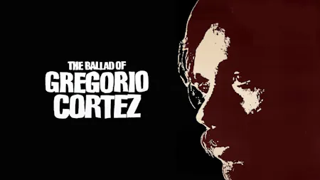 The Ballad of Gregorio Cortez